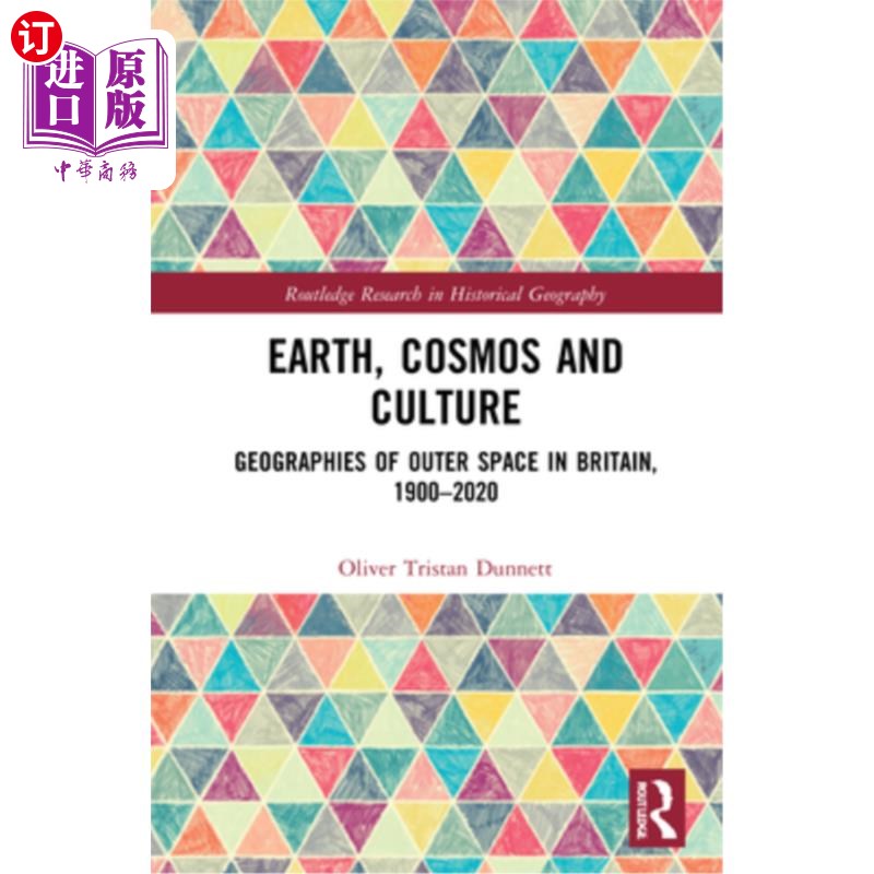 海外直订Earth, Cosmos and Culture: Geographies of Outer Space in Britain, 1900-2020 地球、宇宙与文化:英国外太空地理