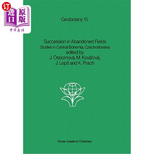 海外直订Succession in Abandoned Fields: Studies in Central Bohemia, Czechoslovakia 废弃农田的演替：捷克斯洛伐克波希米亚