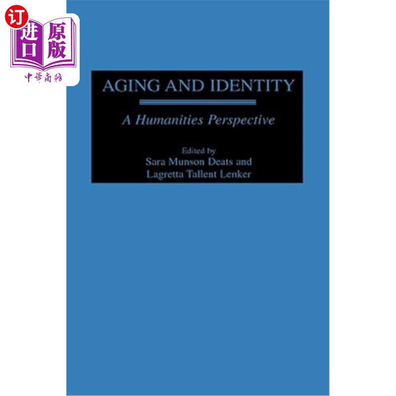 海外直订Aging and Identity: A Humanities Perspective 老龄化与认同:一个人文的视角