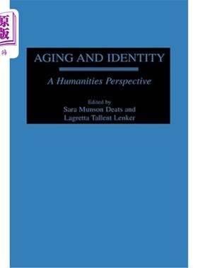 海外直订Aging and Identity: A Humanities Perspective 老龄化与认同:一个人文的视角