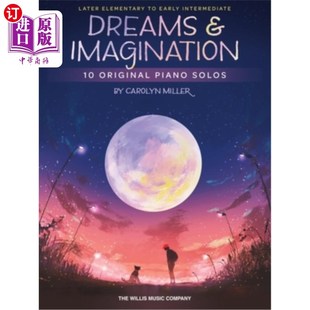 Intermediate 梦与想象：卡洛琳·米勒创作 Elementary Later Imagination Original Piano 海外直订Dreams Early and