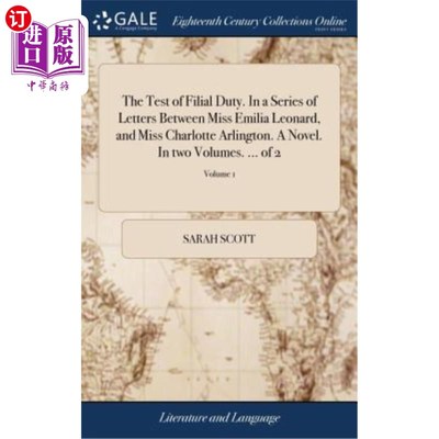 海外直订The Test of Filial Duty. In a Series of Letters Between Miss Emilia Leonard, and 孝道的考验。艾米莉亚·伦纳