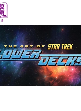 预售 星际迷航 下层甲板艺术画集 The Art of Star Trek Lower Decks 英文原版 Megan Trevino 影视艺术画册【中商原版】