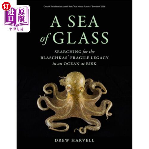 海外直订A Sea of Glass: Searching for the Blaschkas' Fragile Legacy in an Ocean at Riskv 玻璃海：在危险的海洋中寻找