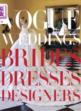 海外直订Vogue Weddings: Brides, Dresses, Designers 时尚婚礼:新娘，礼服，设计师