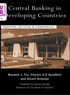 海外直订Central Banking in Developing Countries: Objectives, Activities and Independence 发展中国家的中央银行：目标