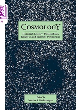 海外直订Cosmology: Historical, Literary, Philosophical, Religous and Scientific Perspect 宇宙学：历史、文学、哲学、