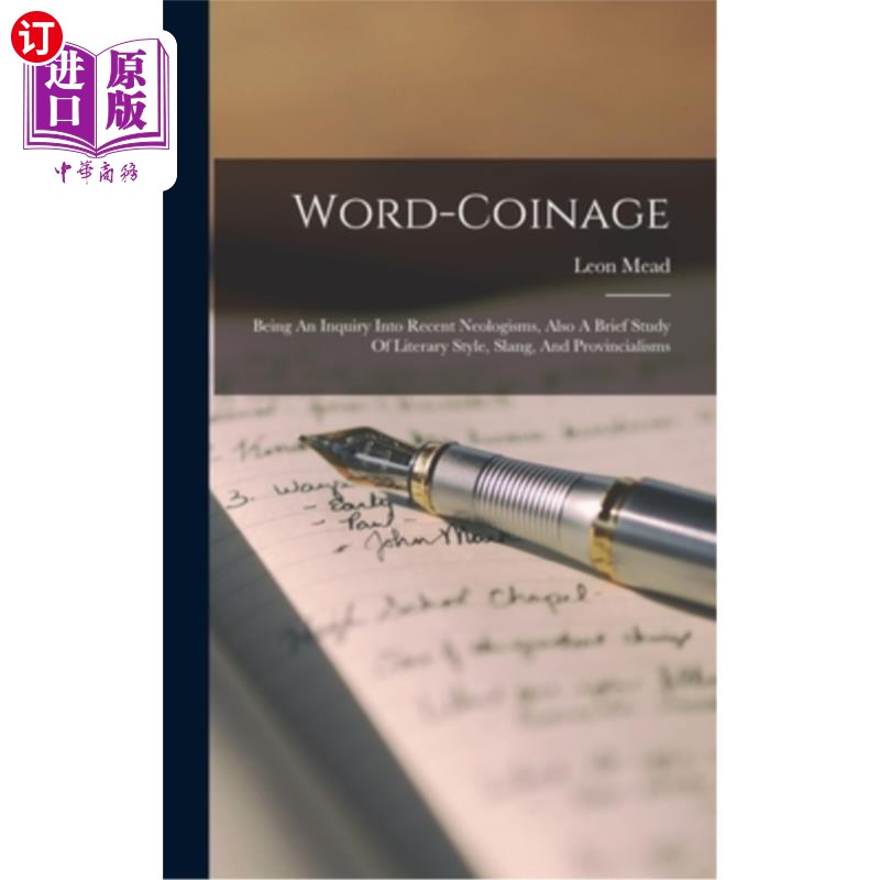 海外直订Word-coinage: Being An Inquiry Into Recent Neologisms, Also A Brief Study Of Lit 造词:对近代新词的探究，也