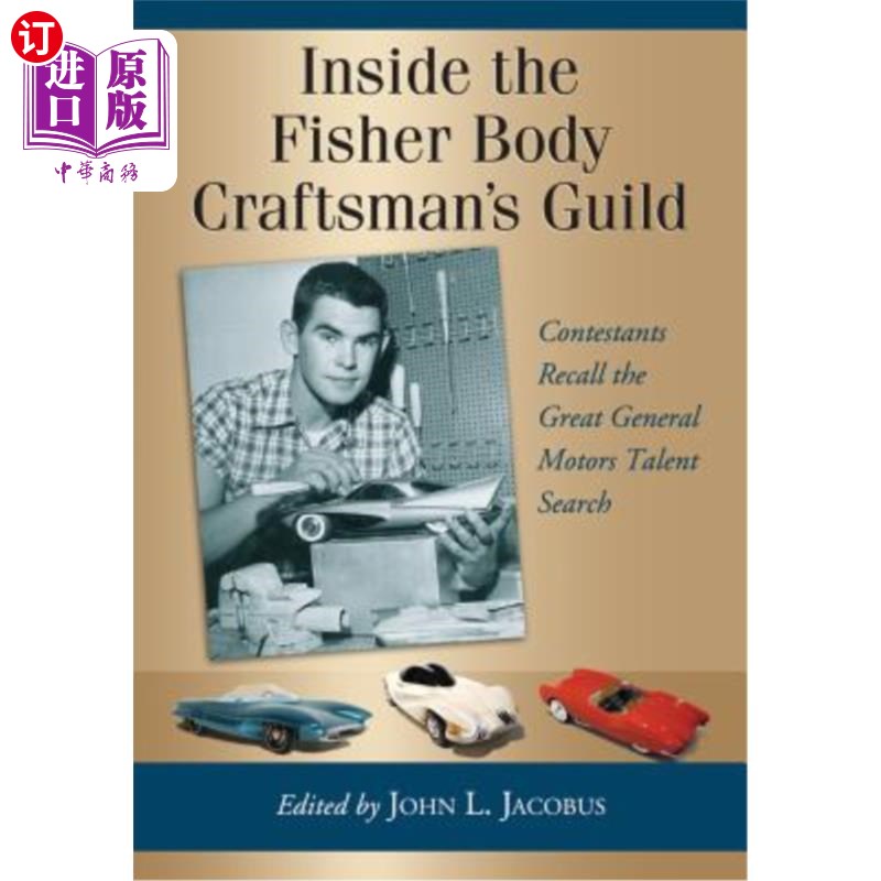海外直订Inside the Fisher Body Craftsman's Guild: Contestants Recall the Great General M 在费舍尔身体工匠公会:参赛