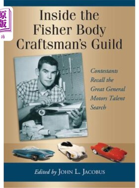 海外直订Inside the Fisher Body Craftsman's Guild: Contestants Recall the Great General M 在费舍尔身体工匠公会:参赛