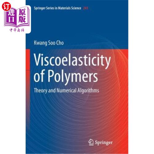 海外直订Viscoelasticity of Polymers: Theory and Numerical Algorithms 聚合物的粘弹性：理论与数值算法