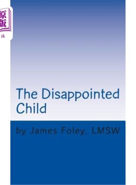 海外直订The Disappointed Child: Why Does Your Child Expect So Much? 失望的孩子：为什么你的孩子期望这么高？