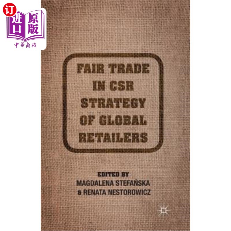 海外直订Fair Trade in Csr Strategy of Global Retailers 全球零售商企业社会责任战略中的公平贸易