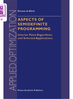海外直订Aspects of Semidefinite Programming: Interior Point Algorithms and Selected Appl 半定规划的几个方面：内点算