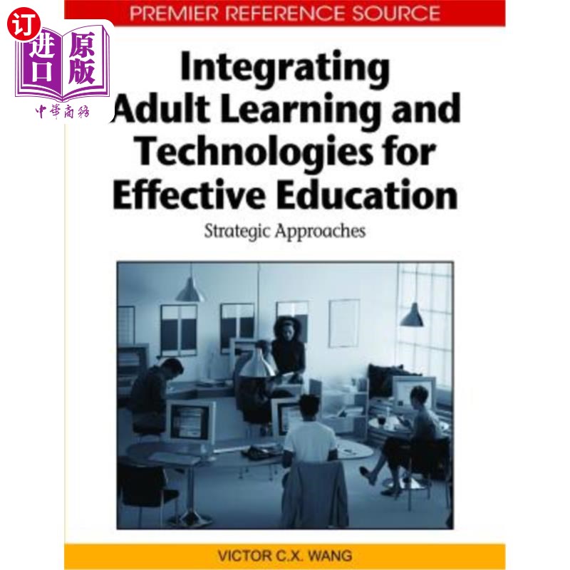 海外直订Integrating Adult Learning and Technologies for Effective Education: Strategic A 整合成人学习和技术以实现有