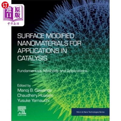 海外直订Surface Modified Nanomaterials for Applications in Catalysis: Fundamentals, Meth 应用于催化的表面改性纳米材