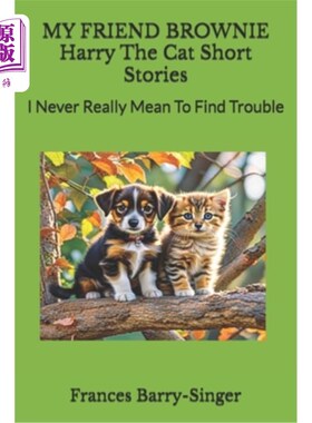 海外直订My Friend Brownie: Harry The Cat Short Stories: I Never Really Mean To Find Trou 我的朋友布朗尼：哈利猫短篇