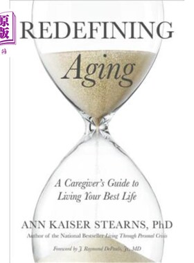 海外直订医药图书Redefining Aging: A Caregiver's Guide to Living Your Best Life 《重新定义衰老:照顾者的最佳生活指南