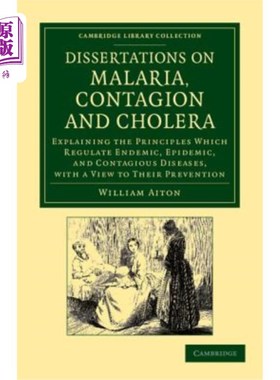 海外直订医药图书Dissertations on Malaria, Contagion and Cholera: Explaining the Principles Which 疟疾、传染病和霍乱
