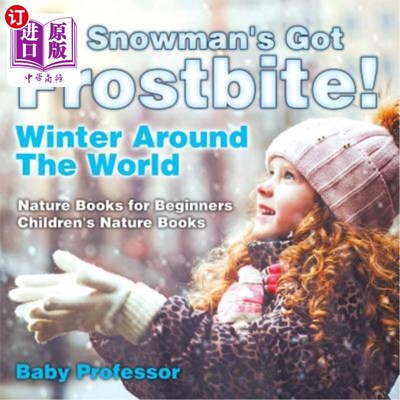 海外直订The Snowman's Got A Frostbite! - Winter Around The World - Nature Books for Begi 雪人被冻伤了世界各地的冬天
