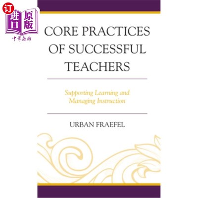 海外直订Core Practices of Successful Teachers: Supporting Learning and Managing Instruct 成功教师的核心实践:支持学