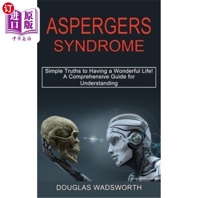 海外直订医药图书Aspergers Syndrome: A Comprehensive Guide for Understanding (Simple Truths to Ha 阿斯伯格综合症：一