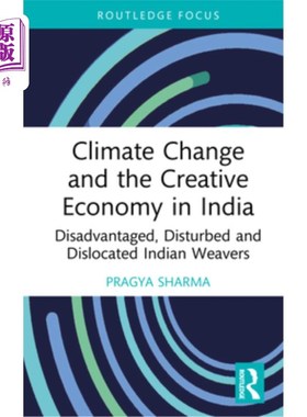 海外直订Climate Change and the Creative Economy in India: Disadvantaged, Disturbed and D 气候变化和印度的创意经济：