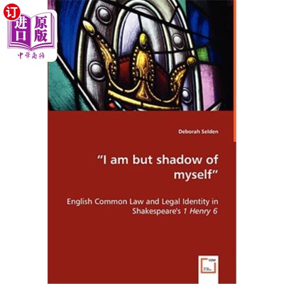 海外直订I am but shadow of myself - English Common Law and Legal Identity in Shakespeare 我只是我自己的影子——莎士