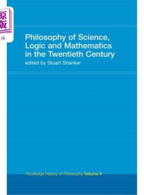 海外直订Philosophy of Science, Logic and Mathematics in the 20th Century: Routledge Hist 20世纪的科学哲学、逻辑和数