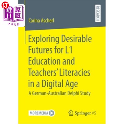 海外直订Exploring Desirable Futures for L1 Education and Teachers' Literacies in a Digit 探索数字时代母语教育与教师