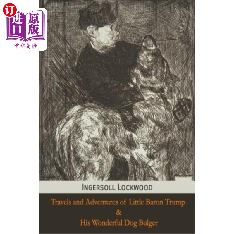 海外直订Travels and Adventures of Little Baron Trump and His Wonderful Dog Bulger 小男爵特朗普和他的好狗巴尔杰的旅