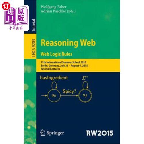 海外直订Reasoning Web. Web Logic Rules: 11th International Summer School 2015, Berlin, G 推理。Web L