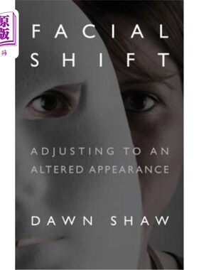 海外直订医药图书Facial Shift: Adjusting to an Altered Appearance 面部变化:调整到一个改变的外观