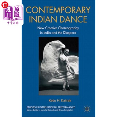 海外直订Contemporary Indian Dance: New Creative Choreography in India and the Diaspora 当代印度舞蹈：印度和侨民的新创意