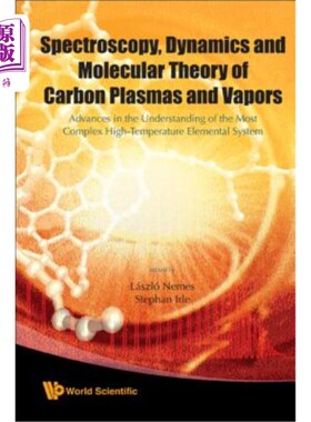 海外直订Spectroscopy, Dynamics and Molecular Theory of Carbon Plasmas and Vapors: Advanc 碳等离子体和蒸汽的光谱学、