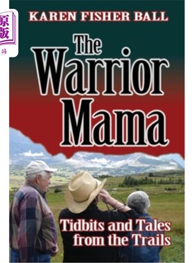 海外直订The Warrior Mama: Tidbits and Tales from the Trails 战士妈妈:小道趣闻和故事