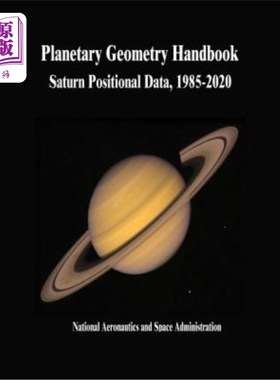 海外直订Planetary Geometry Handbook: Saturn Positional Data, 1985-2020 行星几何手册:1985-2020年土星位置数据