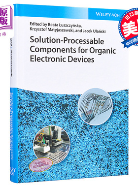 现货 有机电子器件可溶液处理元件 Solution Processable Components for Organic Electronic Devices 英文原版 Jace