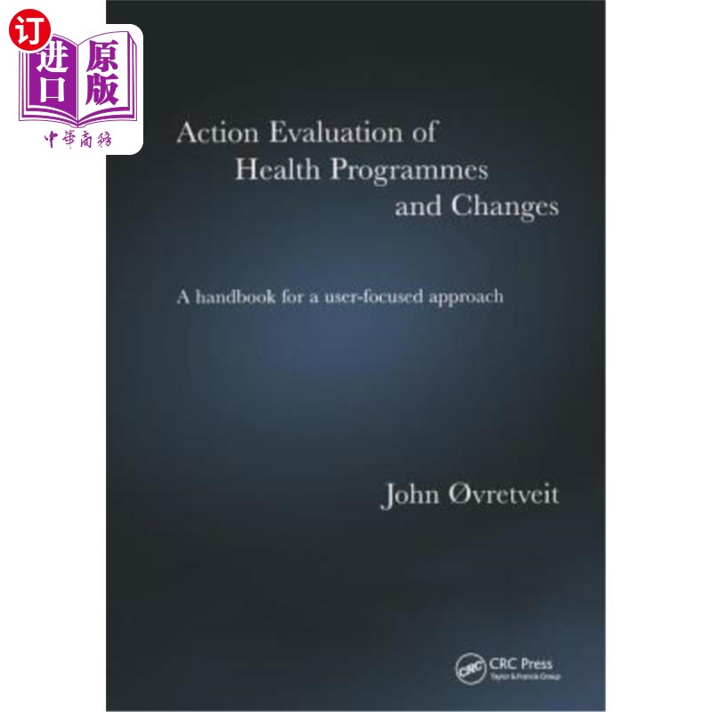 海外直订医药图书Action Evaluation of Health Programmes and Changes: A Handbook for a User-Focuse 卫生方案和变化的行
