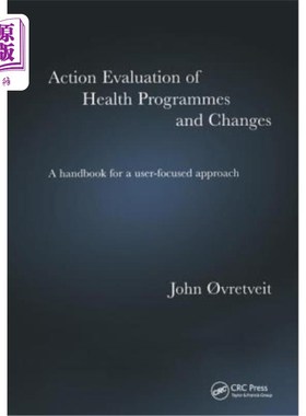 海外直订医药图书Action Evaluation of Health Programmes and Changes: A Handbook for a User-Focuse 卫生方案和变化的行