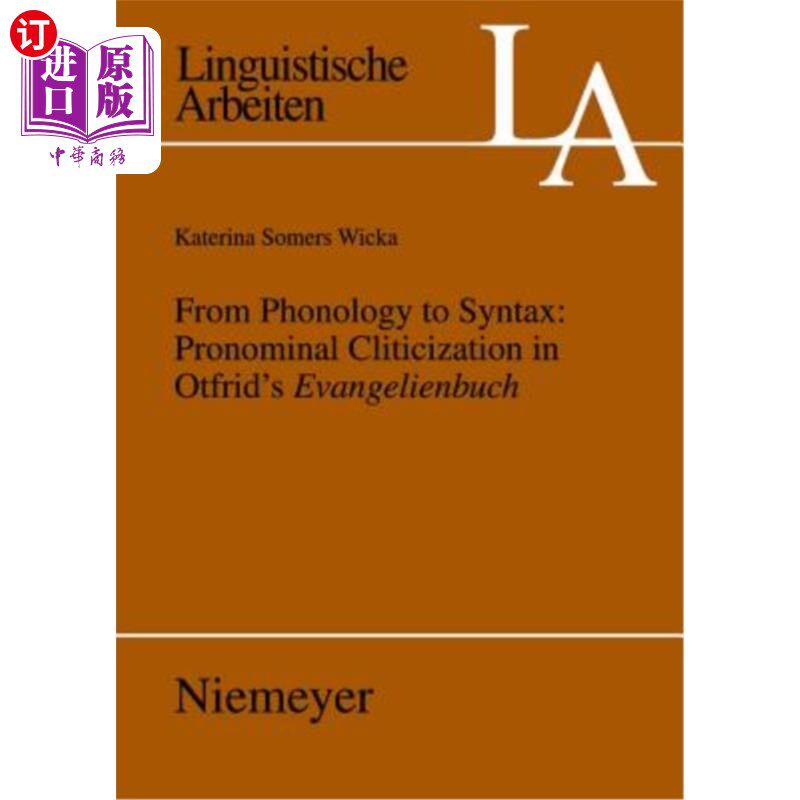 海外直订From Phonology to Syntax: Pronominal Cliticization in Otfrid's Evangelienbuch 从语音到句法：奥特弗里德《福