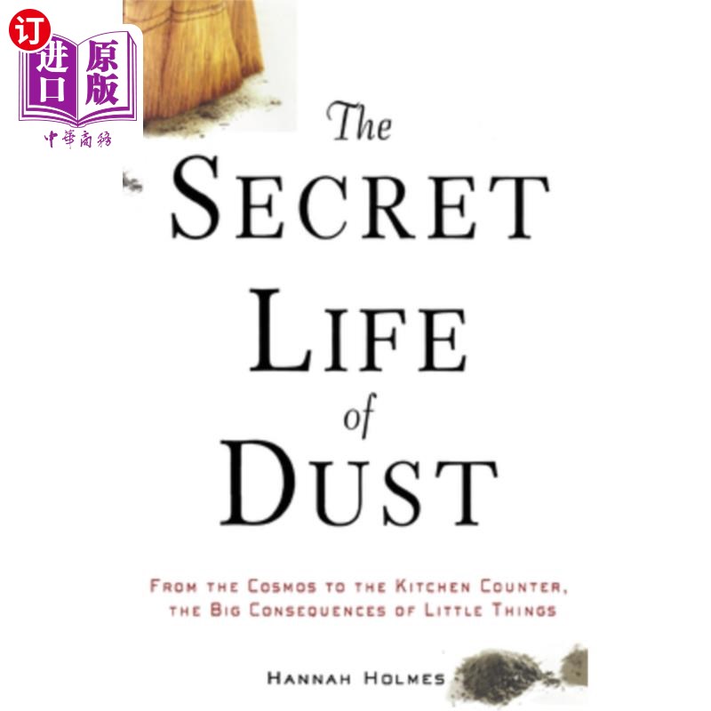 海外直订The Secret Life of Dust: From the Cosmos to the Kitchen Counter, the Big Consequ 灰尘的秘密生活：从宇宙到厨
