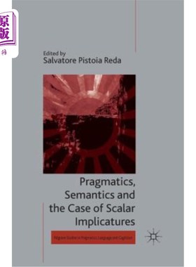 海外直订Pragmatics, Semantics and the Case of Scalar Implicatures 语用学、语义学与标量蕴涵