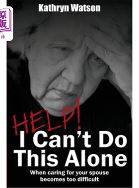 海外直订Help! I Can't Do This Alone: When caring for your spouse becomes too hard 救命啊！我不能一个人这样做：当照