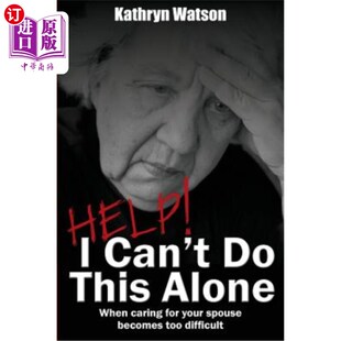 海外直订Help! I Can't Do This Alone: When caring for your spouse becomes too hard 救命啊!我不能一个人这样做:当照