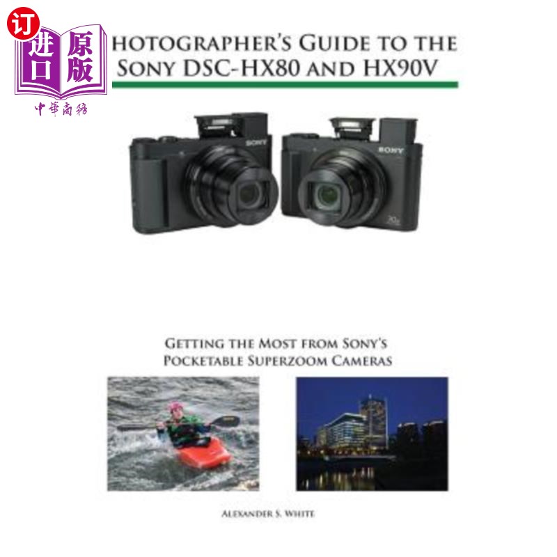 海外直订Photographer's Guide to the Sony DSC-HX80 and HX90V: Getting the Most from Sony' 索尼DSC-HX80