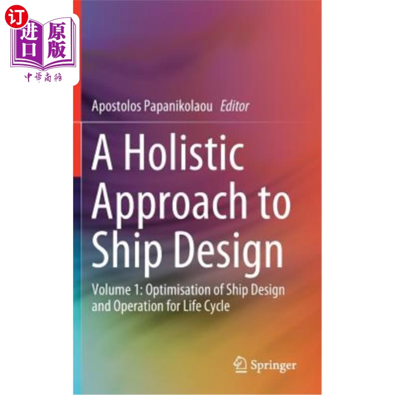海外直订A Holistic Approach to Ship Design: Volume 1: Optimisation of Ship Design and Op 船舶设计的整体方法：第1卷