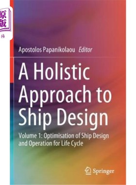 海外直订A Holistic Approach to Ship Design: Volume 1: Optimisation of Ship Design and Op 船舶设计的整体方法：第1卷
