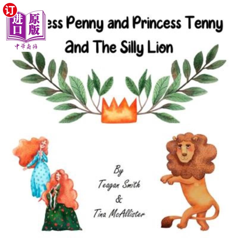 海外直订Princess Penny and Princess Tenny and The Silly Lion 佩妮公主、坦尼公主和傻狮子
