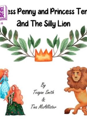 海外直订Princess Penny and Princess Tenny and The Silly Lion 佩妮公主、坦尼公主和傻狮子